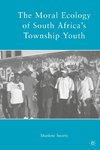 The Moral Ecology of South Africa's Township Youth