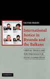 International Justice in Rwanda and the Balkans