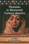 Wolfe, S:  Mummies in Nineteenth Century America