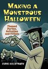 Making A Monstrous Halloween: Themed Parties, Activities An