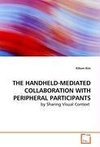 THE HANDHELD-MEDIATED COLLABORATION WITH PERIPHERALPARTICIPANTS