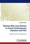 Women Who Love Women in French Contemporary Literature and Film