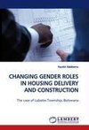 CHANGING GENDER ROLES IN HOUSING DELIVERY AND CONSTRUCTION PROCESSES