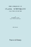 The Girlhood Of Clara Schumann. Clara Wieck And Her Time. [Facsimile of 1912 edition].