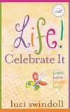 Life!  Celebrate It