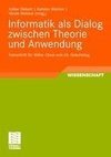 Informatik als Dialog zwischen Theorie und Anwendung