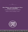 Turner, S: Max Weber and the Dispute over Reason and Value