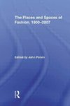 Potvin, J: Places and Spaces of Fashion, 1800-2007