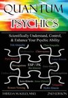 Quantum Psychics - Scientifically Understand, Control and Enhance Your Psychic Ability