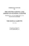 Marriage Notices in the South-Carolina and American General Gazette, 1766 to 1781 and the Royal Gazette, 1781-1782