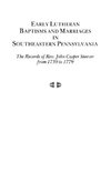 Early Lutheran Baptisms and Marriages in Southeastern Pennsylvania