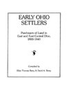 Early Ohio Settlers. Purchasers of Land in East and East Central Ohio, 1800-1840