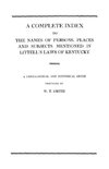 A Complete Index to the Names of Persons, Places and Subjects Mentioned in Littell's Laws of Kentucky