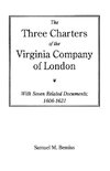 The Three Charters of the Virginia Company of London