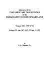 Abstracts of the Testamentary Proceedings of the Prerogative Court of Maryland. Volume XII