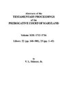 Abstracts of the Testamentary Proceedings of the Prerogative Court of Maryland. Volume XIII