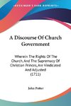 A Discourse Of Church Government