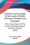 A History And Genealogy Of The Family Of Baillie Of Dunain, Dochfour And Lamington