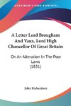 A Letter Lord Brougham And Vaux, Lord High Chancellor Of Great Britain