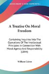 A Treatise On Moral Freedom