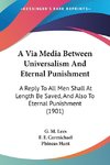 A Via Media Between Universalism And Eternal Punishment