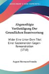 Abgenothigte Vertheidigung Der Grundlichen Beantwortung