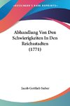 Abhandlung Von Den Schwierigkeiten In Den Reichsstadten (1771)