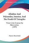 Alladine And Palomides, Interior, And The Death Of Tintagiles