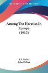 Among The Heretics In Europe (1912)