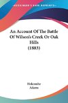 An Account Of The Battle Of Wilson's Creek Or Oak Hills (1883)