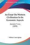 An Essay On Western Civilization In Its Economic Aspects