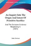 An Inquiry Into The Origin And Intent Of Primitive Sacrifice