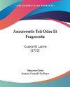 Anacreontis Teii Odae Et Fragmenta