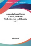 Analecta Sacra Novus Et Mira, De Rebus Catholicorum In Hibernia (1617)