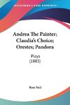 Andrea The Painter; Claudia's Choice; Orestes; Pandora