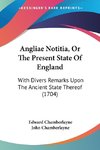 Angliae Notitia, Or The Present State Of England