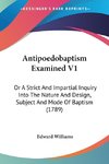 Antipoedobaptism Examined V1