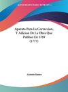 Aparato Para La Correccion, Y Adicion De La Obra Que Publico En 1769 (1777)