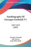 Autobiography Of Giuseppe Garibaldi V1