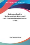 Bedenkenuber Die Nothwendigkeit, Die Anzahl Der Geistlichen Ordens-Hauser (1755)