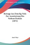 Beitrage Aus Dem Rg-Veda Zur Accentuirung Des Verbum Finitum (1871)