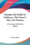 Claudius The Fickle Or Fickleness, Thy Name Is Man, Not Woman