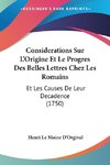 Considerations Sur L'Origine Et Le Progres Des Belles Lettres Chez Les Romains