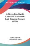 D. Georg. Ern. Stahlii, Consiliarii Et Archiatri Regii Borussici Primarii (1721)