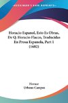 Horacio Espanol, Esto Es Obras, De Q. Horacio Flacco, Traducidas En Prosa Espanola, Part 1 (1682)