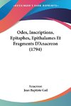 Odes, Inscriptions, Epitaphes, Epithalames Et Fragments D'Anacreon (1794)