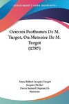 Oeuvres Posthumes De M. Turgot, Ou Memoire De M. Turgot (1787)