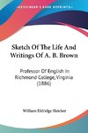 Sketch Of The Life And Writings Of A. B. Brown