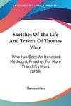 Sketches Of The Life And Travels Of Thomas Ware