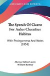 The Speech Of Cicero For Aulus Cluentius Habitus